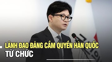 Lãnh đạo Đảng cầm quyền Hàn Quốc từ chức