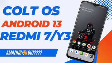 COLT OS Android 13 For Redmi 7/Y3|Best Custom Rom For Redmi 7/Y3 But?Butter smooth Experience|