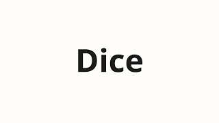 How to pronounce Dice