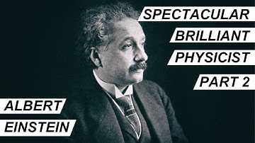 Einstein: The Spectacular Life Of A Brilliant Physicist | The Story Of Albert Einstein [Part 2]