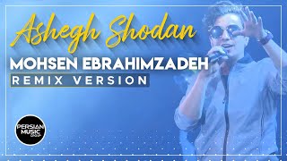 Mohsen Ebrahimzadeh - Ashegh Shodan I Remix ( محسن ابراهیم زاده - عاشق شدن )