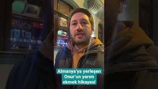 Almanya’ya yerleşen Onur’un yarım ekmek hikayesi Resimi