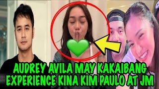 AUDREY AVILA MAY KAKAIBANG EXPERIENCE KINA KIM PAULO AT JM