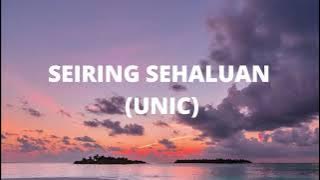 Seiring Sehaluan (Lyric) - UNIC