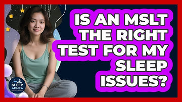 Is An MSLT The Right Test For My Sleep Issues? - Sleep Apnea Support Network