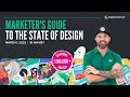The 2023 Marketer&#39;s Guide to the State of Design