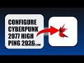 How To Configure Cyberpunk 2077 High Ping 2026 (EASY GUIDE)