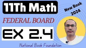11Th Class Math Exercise 2.4 Federal Board || New Changed Book 2024 ||