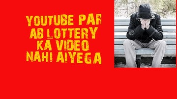 YouTube video par lottery ka video nahi bana sakte ?