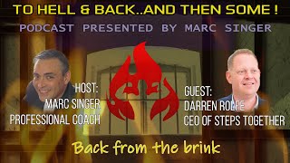 The 'To Hell & Back | And Then Some!' | 'Back From The Brink | Podcast Presented by Marc Singer..