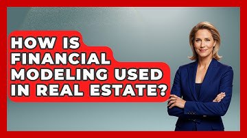 How Is Financial Modeling Used In Real Estate? - Learn About Economics