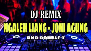 DJ REMIX NGALEH LIANG - JONI AGUNG & DOUBLE T