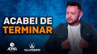 ALLANZINHO - ACABEI DE TERMINAR