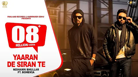 Yaaran De Siran Te || Nishawn Bhullar feat. Bohemia || Panj-aab Records || Latest Punjabi Song 2020