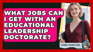What Jobs Can I Get With An Educational Leadership Doctorate? - Aspiring Teacher Guide