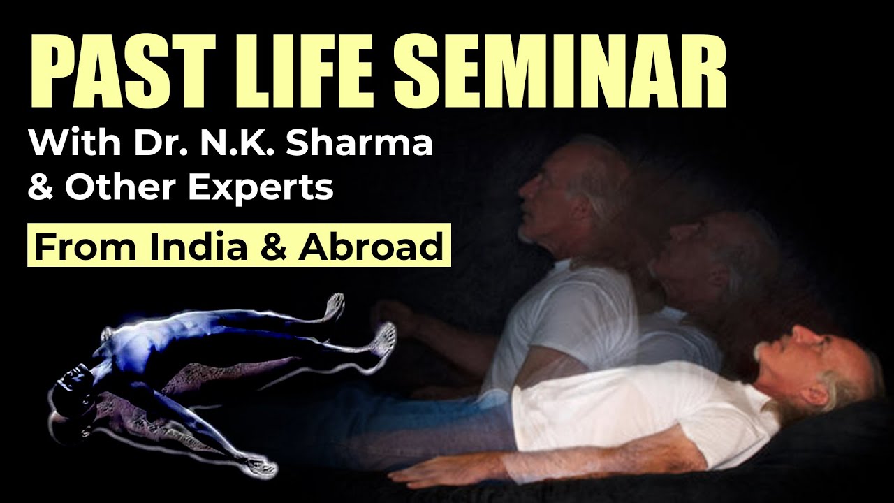 Past Life Regression Seminar | Dr. N.K. Sharma & Other Experts