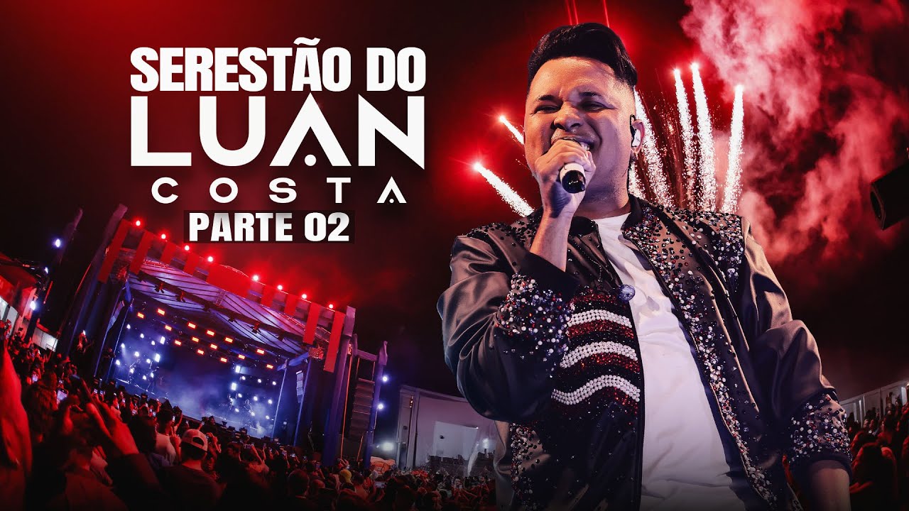 LUAN COSTA - DVD SERESTÃO AO VIVO EM SÃO LUIS - Parte 02