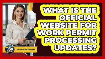 What Is The Official Website For Work Permit Processing Updates?