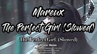 Mareux -The Perfect Girl (Slowed)