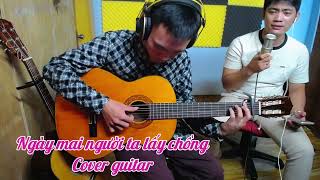 Ngày mai người ta lấy chồng Cover guitar