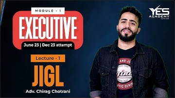 CS Executive JIGL – Basics of JIGL (Lecture 1) | June23/Dec23 Attempt | Adv Chirag Chotrani