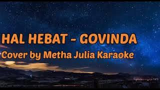 HAL HEBAT - GOVINDA | KARAOKE LIRIK (Cover by Metha Julia) - NDA MUSIC 
