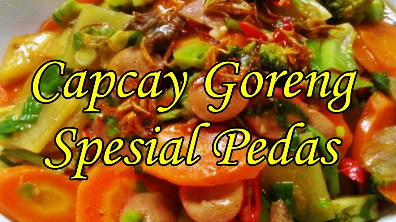  Resep  Masakan Capcay  Goreng  Spesial Pedas YouTube