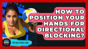 How To Position Your Hands For Directional Blocking? - The Volleyball Hub