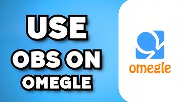 How To Use OBS on Omegle (2023 Guide)