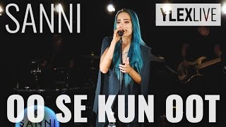 Video thumbnail of "SANNI - Oo se kun oot (YleX Live)"