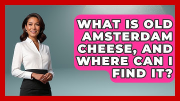 What Is Old Amsterdam Cheese, And Where Can I Find It? - Exploring The Benelux