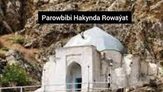 Turkmenistan Parowbibi Hakynda Rowaýat. Toýçy Hekimow