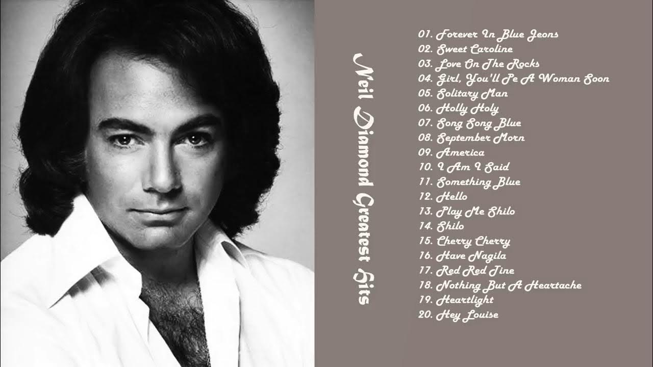 Top 30 Best Of Neil Diamond Neil Diamond Greatest Hits Full Album