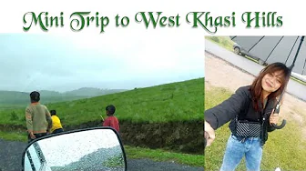 A Mini Trip to West Khasi Hills | Beautiful place to visit