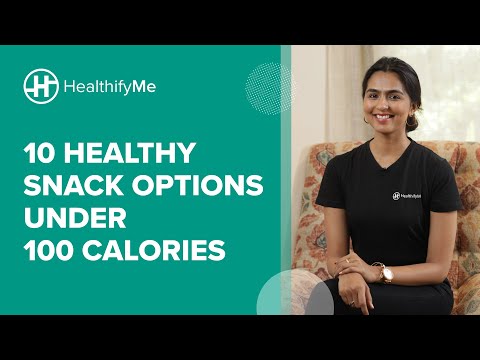 10 Healthy Snack Options Under 100 Calories | Healthy Snacks Recipes| 10 Healthy Snacks| HealthifyMe