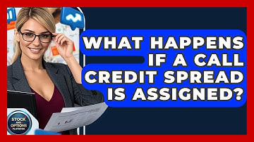 What Happens If A Call Credit Spread Is Assigned? - Stock and Options Playbook