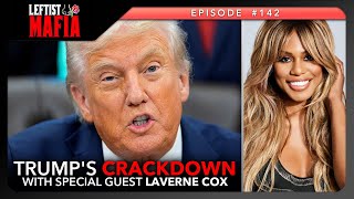 Trump's Crackdown on Trans Rights (w/ Laverne Cox) | Leftist Mafia #142
