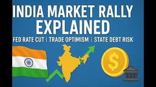 India Market Rally Explained | Fed Rate Cut, Trade Optimism &amp; State Debt Risk
