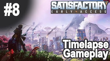 Satisfactory Gameplay - #8 - Timelapse - No Cheats, No Mods