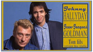 Johnny Hallyday & Jean Jacques Goldman - Ton fils - Version Duo Studio - Krystlf2.0MIX