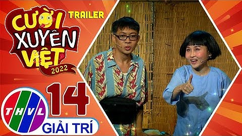 Cười xuyên Việt 2022 - Tập 14: Trailer