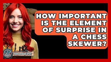 How Important Is The Element Of Surprise In A Chess Skewer? - The Board Game Xpert