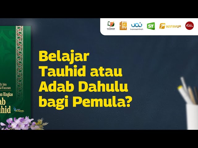 Belajar Tauhid atau Adab Dahulu Bagi Pemula class=