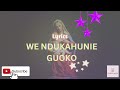 WE NDUKAHUNIE GUOKO CATHOLIC SONG/ WE NDUKAHUNIE GUOKO CATHOLIC SONG LYRICS/ CATHOLIC SONGS LYRICS