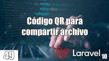 49 Generar Código QR para compartir el archivo en el curso de LARAVEL (PHP y MySql) FullStack
