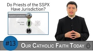 Do Priests of the SSPX Have Jurisdiction - Episode 13 - SSPX FAQ Series