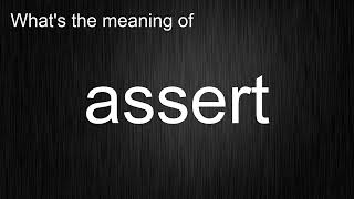 What's the meaning of "assert", How to pronounce "assert"?