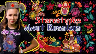 Top 10 Stereotypes about Russians / Breaking Stereotypes russian culture
