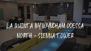 La Quinta by Wyndham Odessa North - Sienna Tower Review - Odessa , United States of America