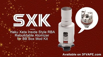 SXK Haku Xeta Inside Style RBA Rebuildable Atomizer for BB Box Mod Kit